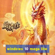 windows 10 mega lite